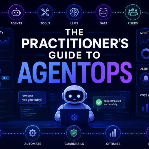 The Practitioner’s Guide to AgentOps