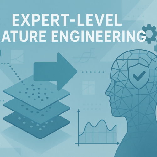 Expert-Level Feature Engineering: Advanced Techniques for High-Stakes Models