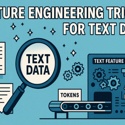 7 Feature Engineering Tricks for Text Data