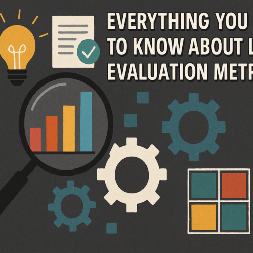 Everything You Need to Know About LLM Evaluation Metrics